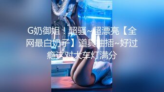 小辫子男友与高颜值女友的性爱啪啪，全程露脸